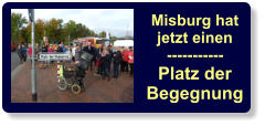 Misburg hat jetzt einen ----------- Platz der Begegnung
