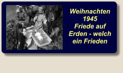 Weihnachten 1945 Friede auf Erden - welch ein Frieden  