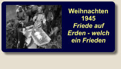 Weihnachten 1945 Friede auf Erden - welch ein Frieden  