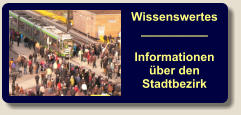 Wissenswertes__________  Informationen über den Stadtbezirk