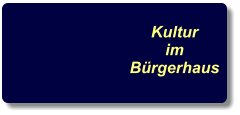 Kultur   im  Bürgerhaus