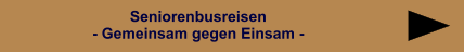 Seniorenbusreisen - Gemeinsam gegen Einsam -