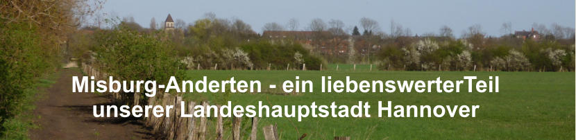 Misburg-Anderten - ein liebenswerterTeil unserer Landeshauptstadt Hannover