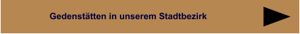 Gedenstätten in unserem Stadtbezirk