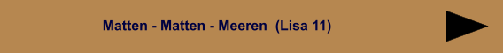Matten - Matten - Meeren  (Lisa 11)