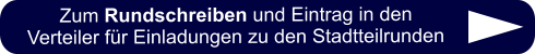 Zum Rundschreiben und Eintrag in den Verteiler für Einladungen zu den Stadtteilrunden