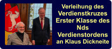 Verleihung des Verdienstkruzes  Erster Klasse des Nds Verdienstordens an Klaus Dickneite