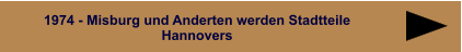 1974 - Misburg und Anderten werden Stadtteile Hannovers